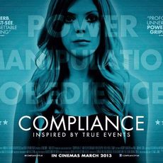 Poster of movie Compliance, based on a shocking true story.